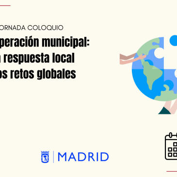 La Red de ONGD de Madrid organiza la “Jornada-Coloquio: La Cooperación Municipal: Una respuesta local a los retos globales”